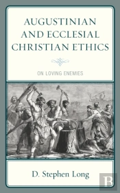 Augustinian And Ecclesial Christian Ethics