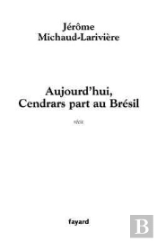 Aujourd'Hui, Cendrars Part Au Brésil