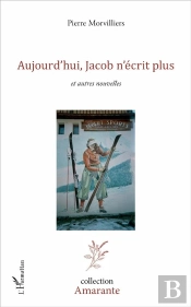 Aujourd'Hui, Jacob N'Écrit Plus Et Autres Nouvelles