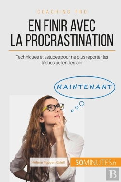 Bertrand.pt - Aujourd'Hui, Je Ne Remets Plus À Demain ! ; En Finir Avec La Procrastination