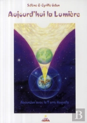 Aujourd'Hui La Lumière ; Ascension Avec La Terre Nouvelle