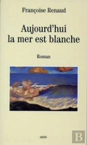 Aujourd'Hui La Mer Est Blanche