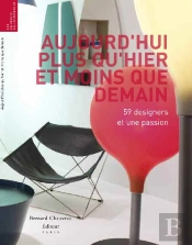 Aujourd'Hui Plus Qu'Hier Et Moins Que Demain ; 59 Designers Et Une Passion ; La Collection De Clémence Et Didier Krzentowski