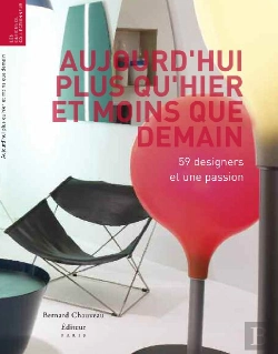 Bertrand.pt - Aujourd'Hui Plus Qu'Hier Et Moins Que Demain ; 59 Designers Et Une Passion ; La Collection De Clémence Et Didier Krzentowski
