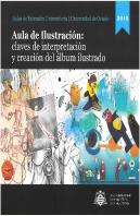 Aula De Ilustración: Claves De Interpretación Y Creación Del Álbum Ilustrado