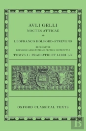Aulus Gellius: Attic Nights, Preface And Books 1-10 (Auli Gelli Noctes Atticae: Praefatio Et Libri I-X)