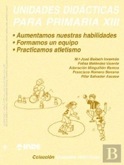 Aumentamos Nuestras Habilidades. Formamos Un Equipo. Practicamos Atletismo. Unidades Didácticas Para