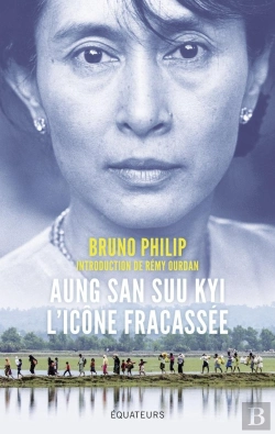 Bertrand.pt - Aung San Suu Kyi, L'Icône Fracassée ; La Dame De Rangoon Face À L'Exode Des Rohingyas