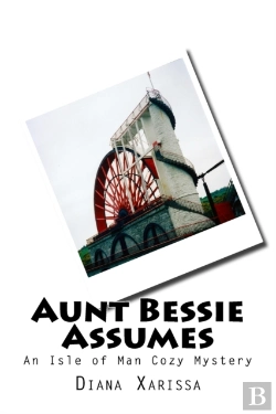 Bertrand.pt - Aunt Bessie Assumes: An Isle Of Man Cozy