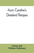 Aunt Caroline'S Dixieland Recipes