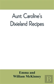 Aunt Caroline'S Dixieland Recipes
