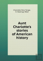 Aunt Charlotte'S Stories Of American History