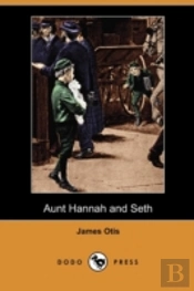 Aunt Hannah And Seth (Dodo Press)
