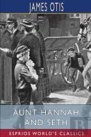 Aunt Hannah And Seth (Esprios Classics)