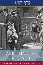 Aunt Hannah And Seth (Esprios Classics)