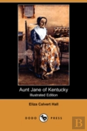 Aunt Jane Of Kentucky (Illustrated Edition) (Dodo Press)