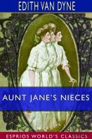 Aunt Jane'S Nieces (Esprios Classics)