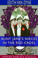 Aunt Jane'S Nieces In The Red Cross (Esprios Classics)