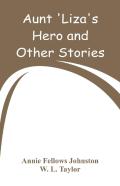 Aunt 'Liza'S Hero And Other Stories
