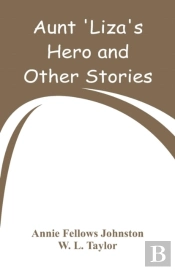 Aunt 'Liza'S Hero And Other Stories