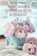Aunt Sadie'S Letters Of Hope & Healing