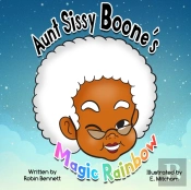 Aunt Sissy Boone'S Magic Rainbow