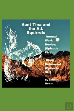 Bertrand.pt - Aunt Tina And The A.I. Squirrels Annual Work Review (Episode Five)  Choir Rehearsal (Episode Six)