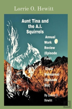 Bertrand.pt - Aunt Tina And The A.I. Squirrels Annual Work Review (Episode Five) Choir Rehearsal (Episode Six)