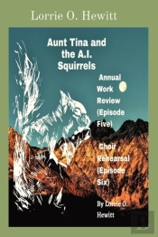Aunt Tina And The A.I. Squirrels Annual Work Review (Episode Five) Choir Rehearsal (Episode Six)