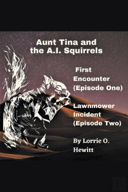 Bertrand.pt - Aunt Tina And The A.I. Squirrels  First Encounter (Episode One)  Lawnmower Incident (Episode Two)