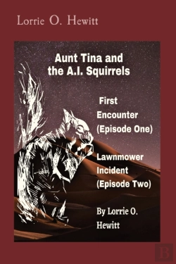 Bertrand.pt - Aunt Tina And The A.I. Squirrels  First Encounter (Episode One)   Lawnmower Incident (Episode Two)