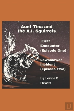 Bertrand.pt - Aunt Tina And The A.I. Squirrels First Encounter (Episode One) Lawnmower Incident (Episode Two)