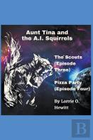 Aunt Tina And The A.I. Squirrels  The Scouts (Episode Three)  Pizza Party (Episode Four)