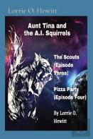 Aunt Tina And The A.I. Squirrels The Scouts (Episode Three) Pizza Party (Episode Four)