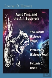 Aunt Tina And The A.I. Squirrels The Scouts (Episode Three) Pizza Party (Episode Four)