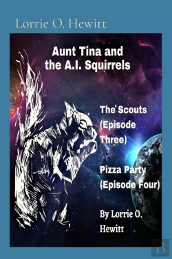 Bertrand.pt - Aunt Tina And The A.I. Squirrels The Scouts (Episode Three) Pizza Party (Episode Four)