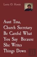 Aunt Tina, Church Secretary, Be Careful What You Say Because She Writes Things Down