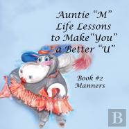Auntie ''M'' Life Lessons To Make ''You'' A Better ''U''
