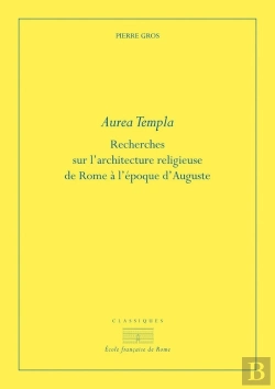 Bertrand.pt - Aurea Templa : Recherches Sur L'Architecture Religieuse À Rome À L'Époque D'Auguste