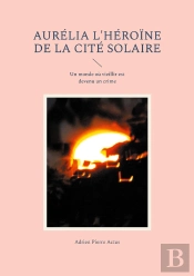 Aurélia L'Héroïne De La Cité Solaire : Un Monde Où Vieillir Est Devenu Un Crime
