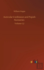 Auricular Confession And Popish Nunnerie