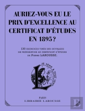 Auriez-Vous Eu Le Prix D'Excellence Au Certificat D'Études En 1895 ?
