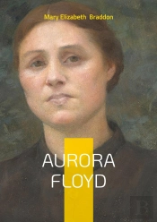 Aurora Floyd - Victorian Sensational Crime No
