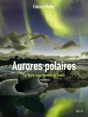 Aurores Polaires ; La Terre Sous Le Vent Du Soleil