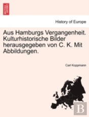 Aus Hamburgs Vergangenheit. Kulturhistor