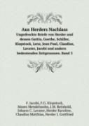 Aus Herders Nachlass Ungedruckte Briefe Von Herder Und Dessen Gattin, Goethe, Schiller, Klopstock, Lenz, Jean Paul, Claudius, Lavater, Jacobi Und Andern Bedeutenden Zeitgenossen. Band 3