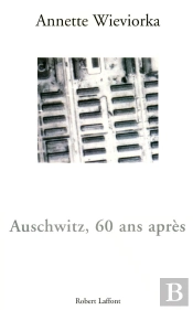 Auschwitz, 60 Ans Après