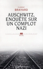 Auschwitz, Enquête Sur Un Complot Nazi