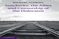 Auschwitz, The Allies And Censorship Of The Holocaust