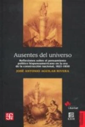 Ausentes Del Universo: Reflexionessobre El Pensamiento Politico Hispanoamericano